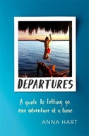 Departures: A Guide to Letting Go, One Adventure