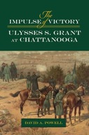 The Impulse of Victory: Ulysses S. Grant at
