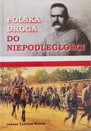 Polska droga do niepodległości Janusz T. Nowak