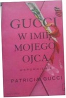 Gucci W imię mojego ojca - Patricia Gucci