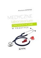 MEDYCZNE LABORATORIUM DIAGNOSTYCZNE W PRAKTYCE KRYSTYNA SZTEFKO