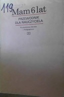 Mam 6 lat Przewodnik dla nauczyciela - Kowaliszyn