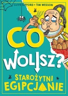 Starożytni Egipcjanie Co wolisz Clive Gifford