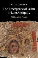 The Emergence of Islam in Late Antiquity Al-Azmeh Aziz