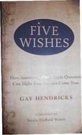 Five Wishes - Gay Hendricks