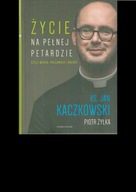 Życie na pełnej petardzie czyli wiara polędwica i miłość Jan Kaczkowski