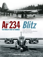 Arado Ar 234 Blitz: The World s First Jet Bomber