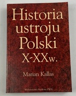 Historia ustroju Polski X-XX w. Marian Kallas