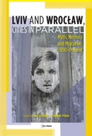 LVIV - Wroclaw, Cities in Parallel?: Myth, Memory