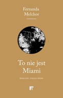 TO NIE JEST MIAMI - FERNANDA MELCHOR