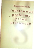 Podstawowe problemy prawa prasowego - Michalski