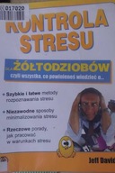 Kontrola stresu dla żółtodziobów - Jeff Davidson