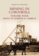 Mining in Cornwall Vol 4: Hayle to Kerrier and