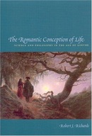 The Romantic Conception of Life Richards Robert