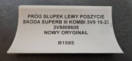 threshold pillar left side SKODA SUPERB III KOMBI 15-23 NOY 3V9809605