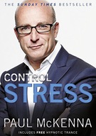 CONTROL STRESS : STOP WORRYING AND FEEL GOOD NOW ! - Paul McKenna [KSIĄŻKA]