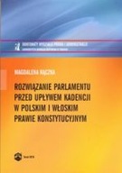 ROZWIĄZANIE PARLAMENTU PRZED UPŁYWEM KADENCJI W POLSKIM I WŁOSKIM PRAWIE