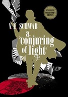 Conjuring of Light: Collector s Edition Schwab V.