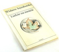 LUDZIE NA MOŚCIE Wisława Szymborska WYDANIE 1 BDB