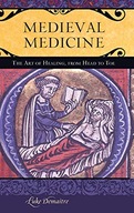 Medieval Medicine: The Art of Healing, from Head