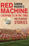 Red Machine: Liverpool FC in the 80s: The