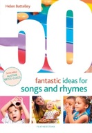 50 Fantastic Ideas for Songs and Rhymes Battelley