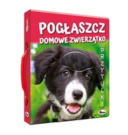 POGŁASZCZ DOMOWE ZWIERZĄTKO PRZYTULKI książka sensoryczna dla dzieci