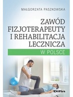 Zawód fizjoterapeuty i rehabilitacja lecznicza w