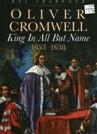 OLIVER CROMWELL KING IN ALL BUT NAME 1653-1658