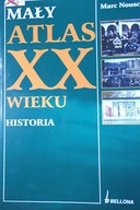 Mały atlas XX wieku- Historia - Marc Nouschi