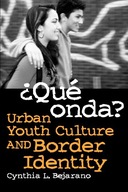 yQue Onda?: Urban Youth Culture and Border