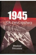 1945 - rok zwycięstwa Władimir Bieszanow