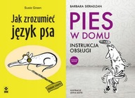 Jak zrozumieć język psa + Pies w domu Instrukcja