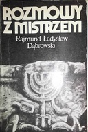 Rozmowy z mistrzem - Rajmund Ładysław Dąbrowski