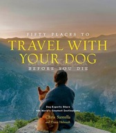 Fifty Places to Travel with Your Dog Before You