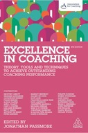 Excellence in Coaching: Theory, Tools and Techniques to Achieve Outstanding