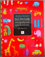Słownik ortograficzno-ortograficzny dla klas 0-4 Bronisław Racławski