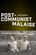 Post-Communist Malaise: Cinematic Responses to