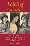 Voicing Gender: Castrati, Travesti, and the