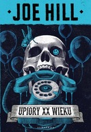 Upiory XX wieku - Joe Hill