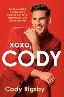 XOXO, Cody: An Opinionated Homosexual's Guide to Self-Love, Relationships,