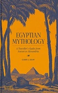 Egyptian Mythology: A Traveller s Guide from
