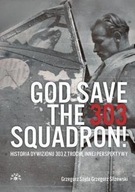 GOD SAVE THE 303 SQUADRON! GRZEGORZ ŚLIŻEWSKI, GRZEGORZ SOJDA