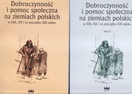 Dobroczynność i pomoc społeczna na ziemiach polskich w XIX, XX Tom I i II