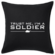 TRUST ME I'M A SOLDIER żołnierz poduszka prezent