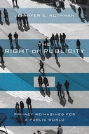 The Right of Publicity: Privacy Reimagined for a