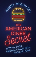 THE AMERICAN DINER SECRET: HOW TO COOK AMERICA'S F