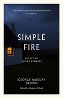Simple Fire: Selected Short Stories Brown George