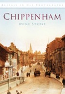 Chippenham: Britain in Old Photographs Stone Mike