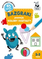 BAZGRAKI POZNAJĄ KSZTAŁTY I KOLORY 2-3 LATA. BAZGRAKI - KATARZYNA SZUMSKA